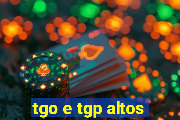 tgo e tgp altos